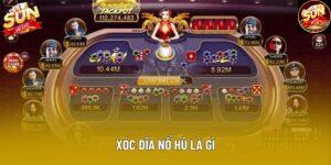 Xóc Đĩa Nổ Hũ Là Gì Và Cách Chơi An Toàn Tại Sảnh Sunwin
