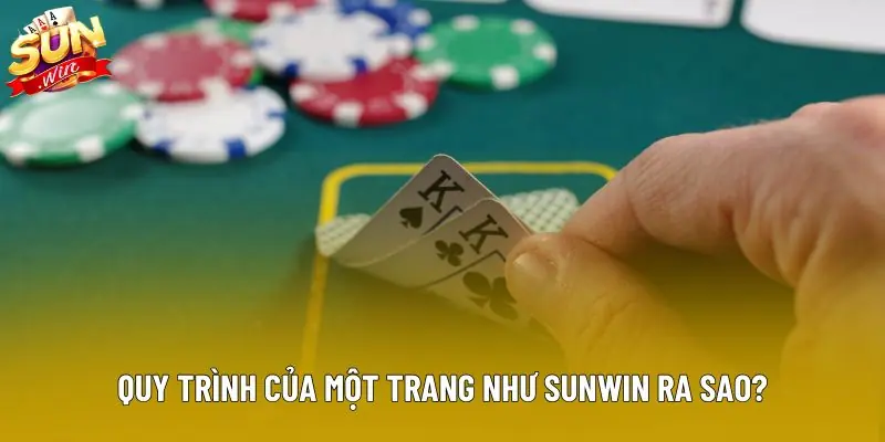Quy trình của một trang như Sunwin ra sao?