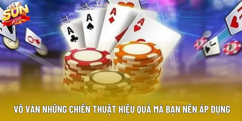 Vô vàn những chiến thuật hiệu quả mà bạn nên áp dụng