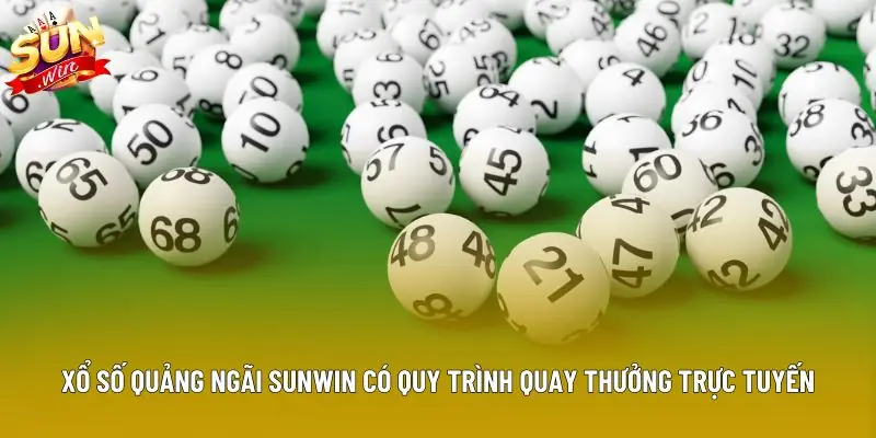 Xổ số Quảng Ngãi Sunwin có quy trình quay thưởng trực tuyến Xổ số Quảng Ngãi Sunwin có quy trình quay thưởng trực tuyến