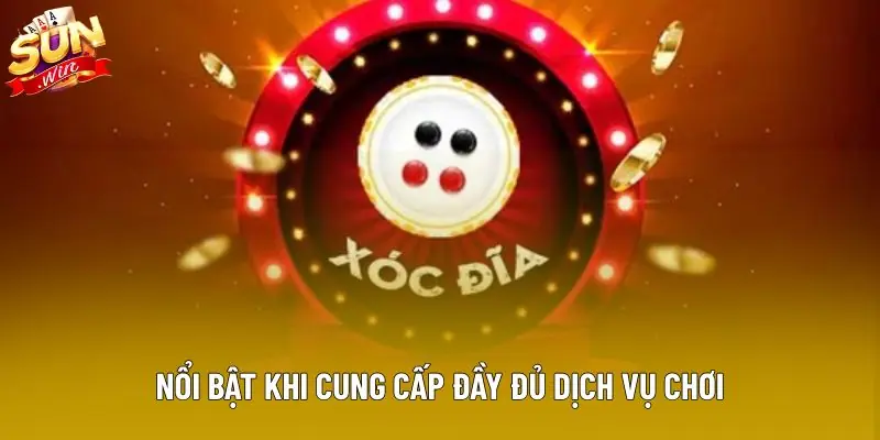 Nổi bật khi cung cấp đầy đủ dịch vụ chơi