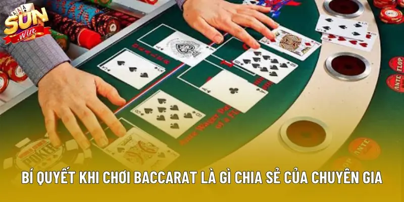 Bí quyết khi chơi Baccarat là gì chia sẻ của chuyên gia