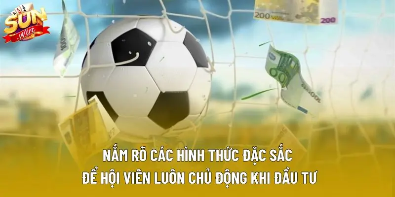 Nắm rõ các hình thức đặc sắc để hội viên luôn chủ động khi đầu tư