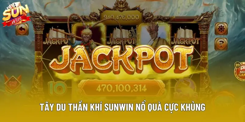 Tây du thần khí sunwin nổ quà cực khủng Tây du thần khí sunwin nổ quà cực khủng